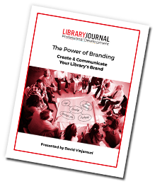 The Power of Branding: Create & Communicate Your Library’s Brand