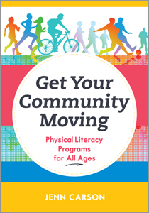 Cover of Get Your Community Moving: Physical Literacy Programs for All Ages