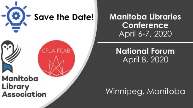 Save the Date! Manitoba Libraries Conference (April 6-7, 2020) | CFLA National Forum (April 8, 2020) in Winnipeg