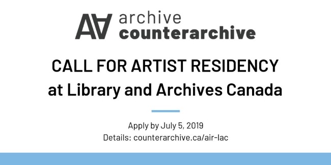 Call for Artist Residency: Library and Archives Canada + Archive/Counter-Archive Applications due July 5, 2019