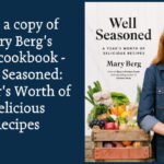 Win a copy of Mary Berg's new cookbook - Well Seasoned: A Year's Worth Of Delicious Recipes