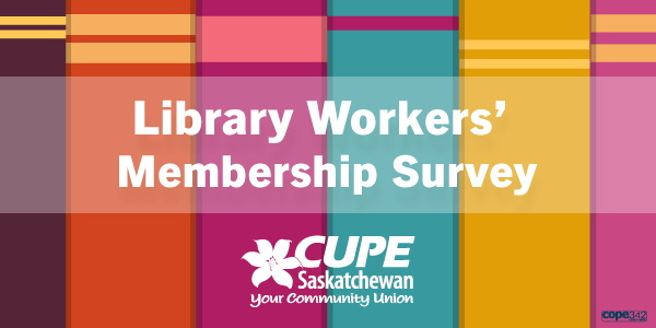 CUPE Saskatchewan Library Workers Survey on Workplace Violence and Harassment