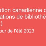Fédération canadienne des associations de bibliothèques (FCAB) : Mise à jour (été 2023)