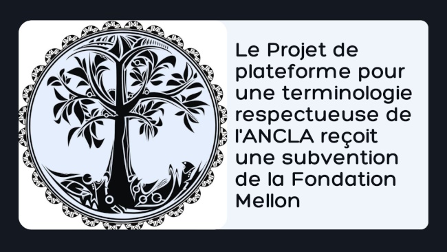 Le Projet de plateforme pour une terminologie respectueuse de l’ANCLA reçoit une subvention de la Fondation Mellon