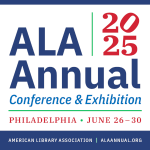 American Library Association (ALA) 2025 Annual Conference & Exhibition