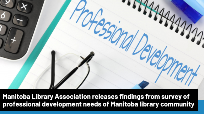 Manitoba Library Association (MLA) releases findings from survey of professional development needs of Manitoba library community