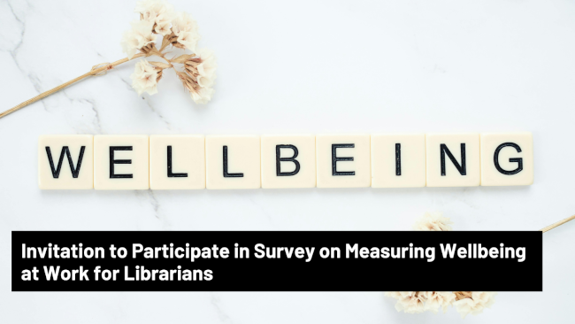 Invitation to Participate in Survey on Measuring Wellbeing at Work for Librarians