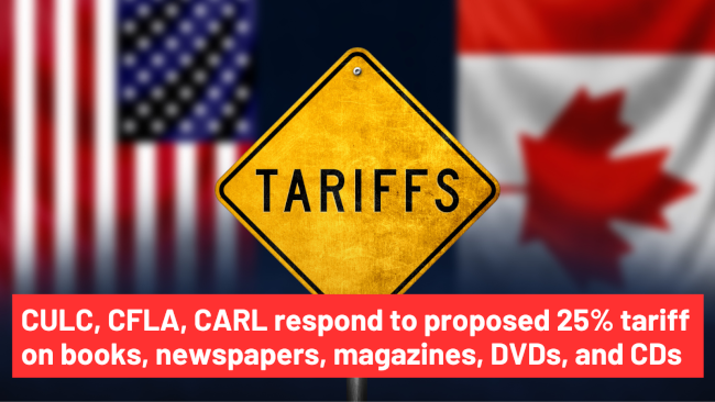 CULC, CFLA, CARL respond to proposed 25% tariff on library materials