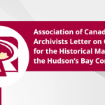 Association of Canadian Archivists (ACA) Letter on Concern for the Historical Material of the Hudson’s Bay Company