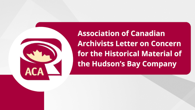 Association of Canadian Archivists (ACA) Letter on Concern for the Historical Material of the Hudson’s Bay Company