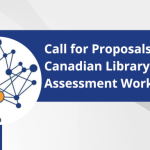 Call for Proposals: Canadian Library Assessment Workshop 2025