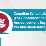 Canadian School Libraries (CSL) Statement on Alberta’s Announcement Regarding Possible Book Bannings