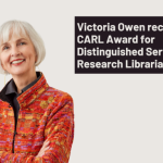 Victoria Owen receives CARL Award for Distinguished Service to Research Librarianship