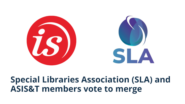 Special Libraries Association (SLA) and ASIS&T members vote to merge
