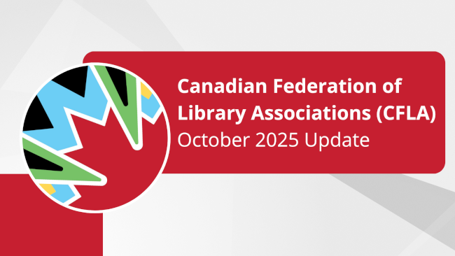 Canadian Federation of Library Associations (CFLA): October 2025 Update