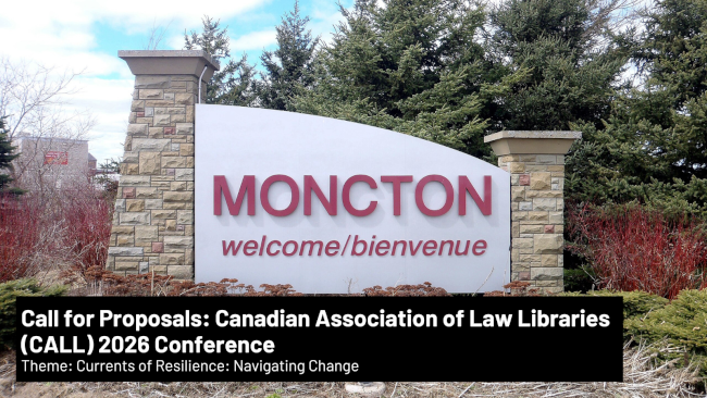 Call For Proposals: Canadian Association of Law Libraries (CALL) 2026 Annual Conference