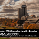 Call for Proposals: 2026 Canadian Health Libraries Association Conference
