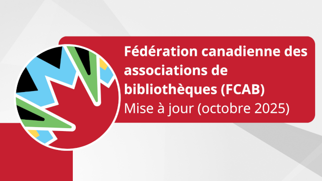 Fédération canadienne des associations de bibliothèques (FCAB) : Mise à jour (octobre 2025)