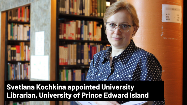Svetlana Kochkina appointed University Librarian, University of Prince Edward Island