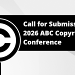 Call for Submissions: 2026 ABC Copyright Conference