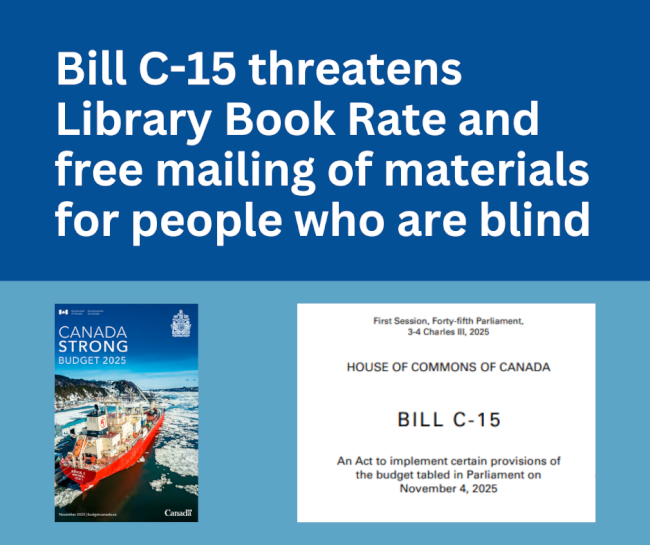 Bill C-15 threatens Library Book Rate and free mailing of materials for people who are blind