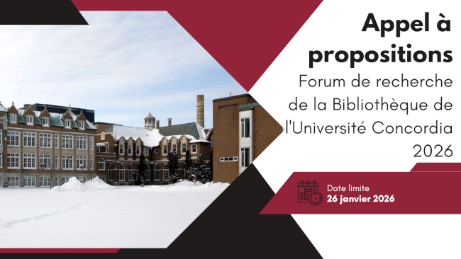 Appel à propositions pour le Forum de recherche de la Bibliothèque de l’Université Concordia 2026