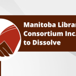 Manitoba Library Consortium Inc. to Dissolve