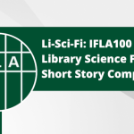 Li-Sci-Fi: IFLA100 Library Science Fiction Short Story Competition