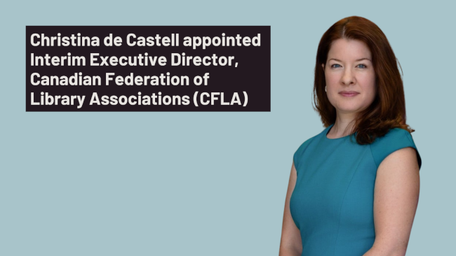 Christina de Castell appointed Interim Executive Director, Canadian Federation of Library Associations (CFLA)