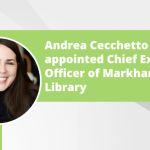 Andrea Cecchetto appointed Chief Executive Officer of Markham Public Library
