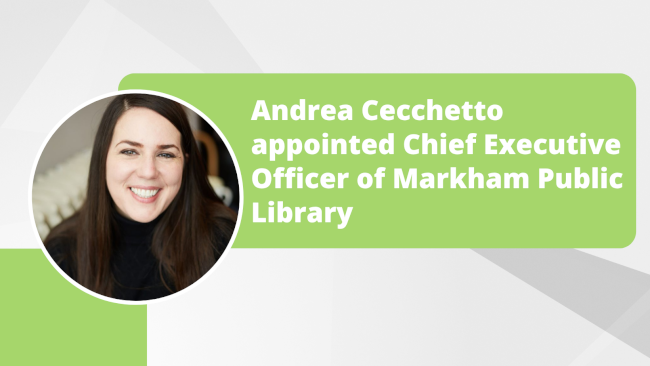 Andrea Cecchetto appointed Chief Executive Officer of Markham Public Library