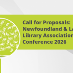 Call for Proposals: Newfoundland & Labrador Library Association (NLLA) Conference 2026