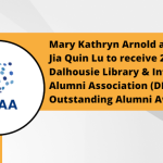 Mary Kathryn Arnold and Jia Quin Lu to receive 2026 Dalhousie Library & Information Alumni Association (DLIAA) Outstanding Alumni Award