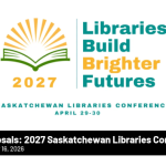 Call for Proposals: 2027 Saskatchewan Libraries Conference